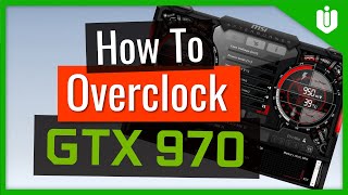 How To Overclock NVIDIA GeForce GTX 970 Full Overclocking Guide [upl. by Eened]