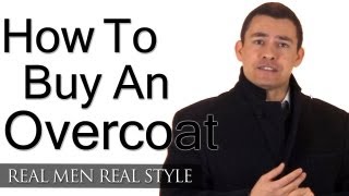 How To Buy An Overcoat  Mans Guide To Overcoats Topcoats Greatcoats  Stylish Winter Clothing Men [upl. by Narag]