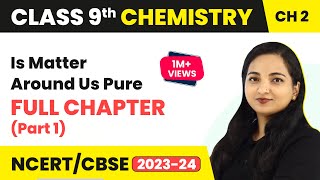 Is Matter Around Us Pure Full Chapter Explanation Part 1  Class 9 Science Chapter 2  CBSE NCERT [upl. by Gayelord]