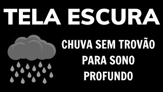 Som de Chuva sem Trovão para Dormir e Relaxar Durma em 5 minutos TELA PRETA PARA DORMIR [upl. by Auqinahc]