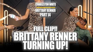 Part 14 Brittany Renner turns up FULL CLIP [upl. by Nomad]