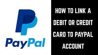 How to Link a Debit Card or Credit Card to PayPal Account [upl. by Assirialc]