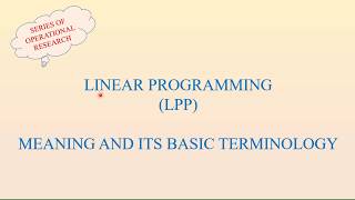 Linear Programming problem  Meaning and basic Terminology [upl. by Otes73]