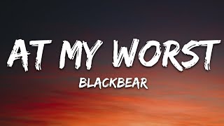 blackbear   my worst Lyrics [upl. by Herschel]