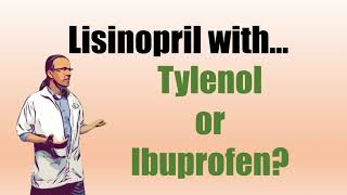 Lisinopril with Tylenol or ibuprofen [upl. by Oberstone]