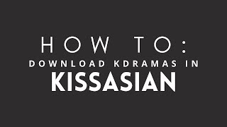 HOW TO Download Kdramas in KISSASIAN UPDATED 2020 [upl. by Ffilc325]