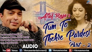 Altaf Raja  Tum To Thehre Pardesi Part 2  Full Song  Ishtar Regional [upl. by Borrell]