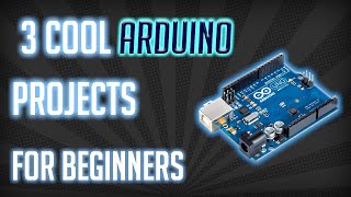 3 Simple Arduino Projects for beginners [upl. by Aneahs884]