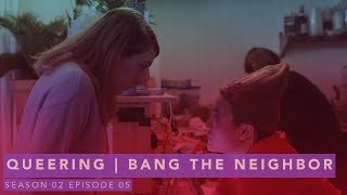 Q U E E R I N G  LGBTQ Web series  S02E05  “Bang the Neighborquot [upl. by Hacker]