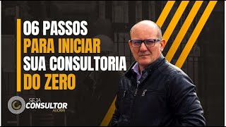 06 PASSOS PARA INICIAR UM NEGÃ“CIO DE CONSULTORIA DO ZERO [upl. by Names245]