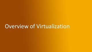 12  Overview of Virtualization [upl. by Assirol]