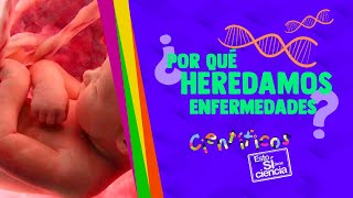 EstoSíTieneCiencia Enfermedades hereditarias [upl. by Artnoed699]