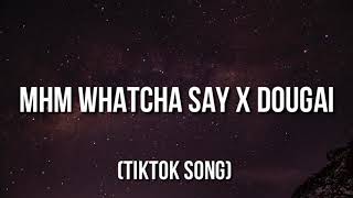 Mhm Whatcha Say x Dougie TikTok Remix Mhm whatcha say TikTok Song [upl. by Laon521]