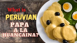 Peru s Papa a la Huancaina What Is It amp How To Make It [upl. by Ecnarepmet]