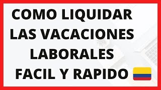 🔴 Como liquidar vacaciones Colombia  LEGISLACIÓN LABORAL COLOMBIANA [upl. by Eceirtal809]