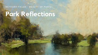 Park Reflections Pastel Landscape Tutorial  The Beauty of Pastel with Bethany Fields [upl. by Haron292]