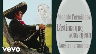 Vicente Fernández  Nuestro Juramento Cover Audio [upl. by Baoj]