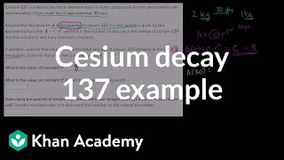 Decay of cesium 137 example  Exponential and logarithmic functions  Algebra II  Khan Academy [upl. by Toblat667]