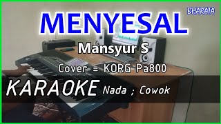 MENYESAL  Mansyur S  KARAOKE  Cover Pa800 [upl. by Yearwood730]