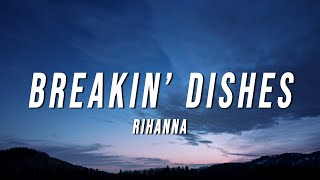 Rihanna  Breakin’ Dishes Lyrics [upl. by Eladroc]