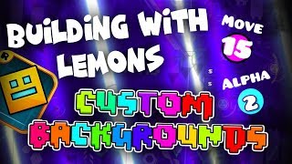 Building With Lemons  Custom Backgrounds  Geometry Dash 211 [upl. by Aciraj3]