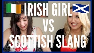 IRISH GIRL VS SCOTTISH SLANG [upl. by Neelcaj934]