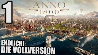 Anno 1800  1  Endlich die Vollversion  Anno 1800 Deutsch Gameplay  Lets Play [upl. by Jeniece640]