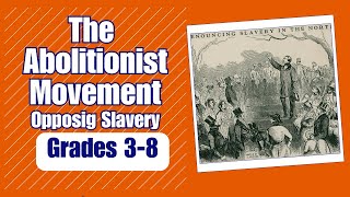 The Abolitionist Movement Opposing Slavery [upl. by Nial]