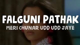 Falguni Pathak  Meri Chunar Udd Udd Jaye Lyrics [upl. by Aizat]