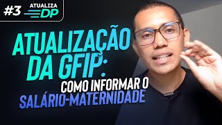 Atualização da GFIP como informar o salário maternidade  Atualiza DP 3 [upl. by Kylie933]