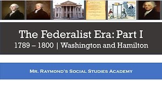 Federalist Era Part I  Washington and Hamilton  1789  1800 [upl. by Cho]