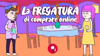 LA FREGATURA DI COMPRARE ONLINE [upl. by Temhem727]