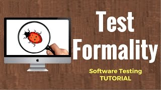 Test Formality  Software Testing Tutorial 10 [upl. by Brathwaite]