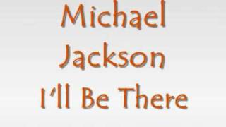 Michael jackson Ill be there with lyrics [upl. by Ayhtnic]