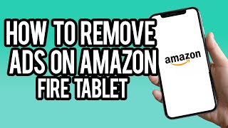 How To Remove Ads On Amazon Fire Tablet [upl. by Annaik]