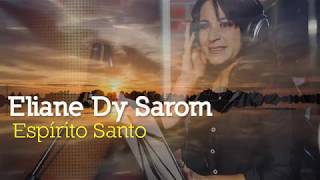 Espírito Santo  Eliane Dy Sarom [upl. by Nywnorb811]