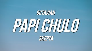 Octavian amp Skepta  Papi Chulo Lyrics [upl. by Yardna]