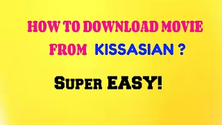 HOW TO DOWNLOAD MOVIE IN KISSASIAN 2017 [upl. by Nitsoj]