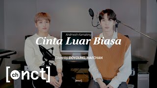 Cover｜DOYOUNG amp HAECHAN  Cinta Luar Biasa Andmesh Kamaleng [upl. by Odidnac]