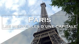 Paris  Les 10 merveilles dune capitale  LUXETV [upl. by Juley554]