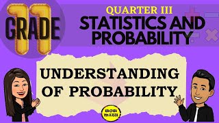 UNDERSTANDING OF PROBABILITY  GRADE 11 STATISTICS AND PROBABILITY Q3 [upl. by Malas]