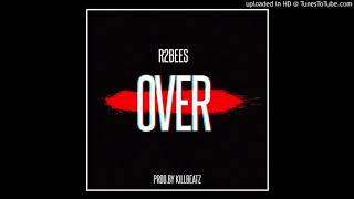 R2Bees – Over Prod By KillBeatz [upl. by Urbas]