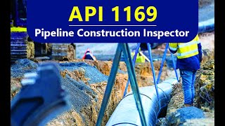 API 1169  Pipeline Construction Inspector Body of Knowledge and Exam tips [upl. by Okiron]