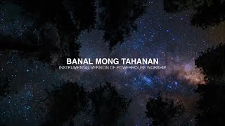 Banal Mong Tahanan Instrumental  Powerhouse Worship [upl. by Aiyt]