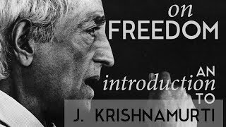 ON FREEDOM  An introduction to the teachings of J Krishnamurti [upl. by Clotilde799]