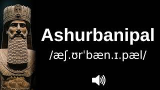 🇮🇶 How to pronounce Ashurbanipal [upl. by Gawain]