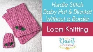 Borderless Hurdle Stitch Baby Blanket amp Hat Loom Knitted [upl. by Yarvis]