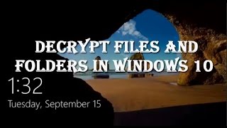 How to Decrypt the Encrypted Files and Folders in Windows 10 [upl. by Herman]