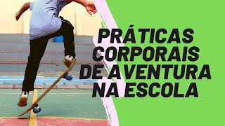 PRÁTICAS CORPORAIS DE AVENTURA NA ESCOLA [upl. by Lesko598]