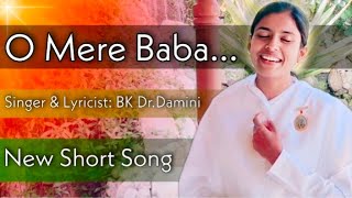 O Mere Baba  Short Song  BK DrDamini [upl. by Ahsieyt]